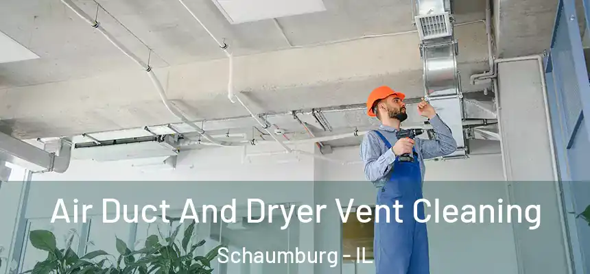  Air Duct And Dryer Vent Cleaning Schaumburg - IL