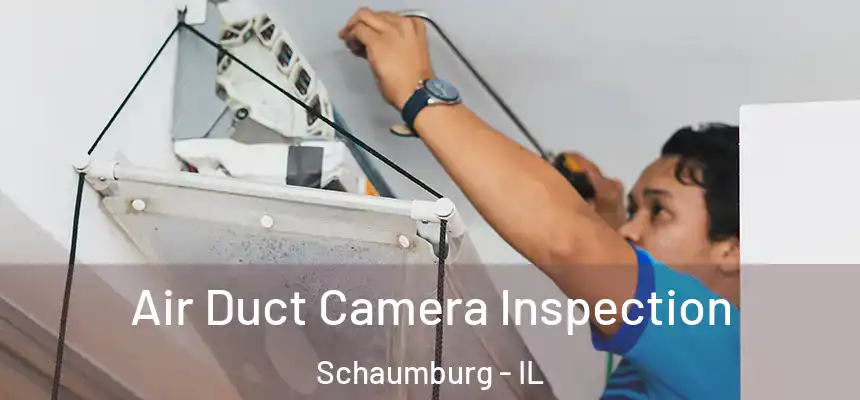  Air Duct Camera Inspection Schaumburg - IL