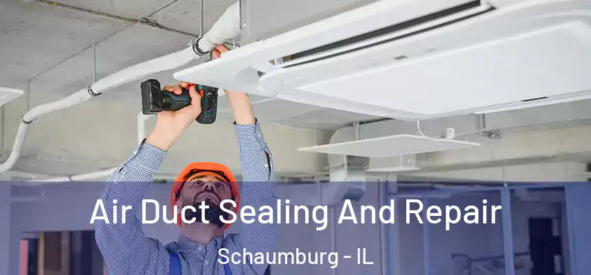 Air Duct Sealing And Repair Schaumburg - IL
