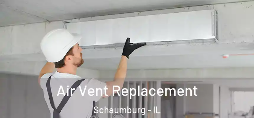  Air Vent Replacement Schaumburg - IL