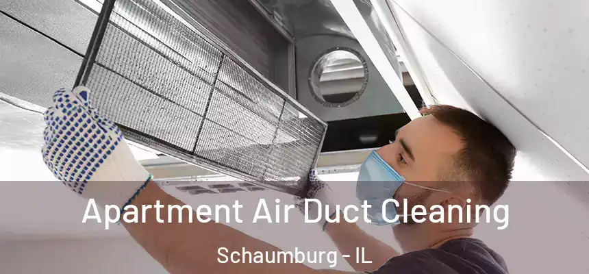 Apartment Air Duct Cleaning Schaumburg - IL