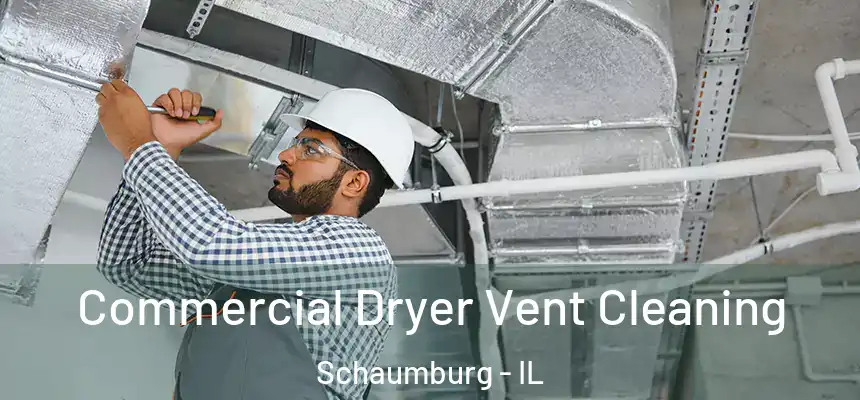 Commercial Dryer Vent Cleaning Schaumburg - IL