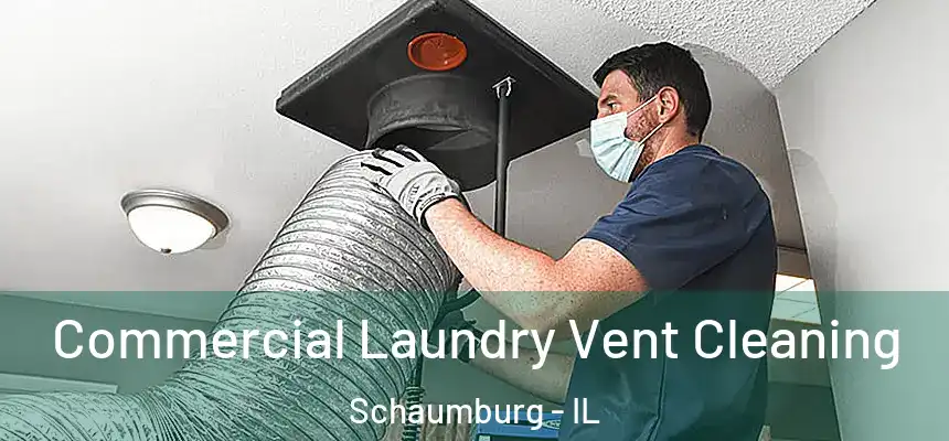 Commercial Laundry Vent Cleaning Schaumburg - IL