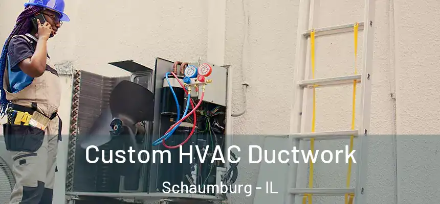 Custom HVAC Ductwork Schaumburg - IL