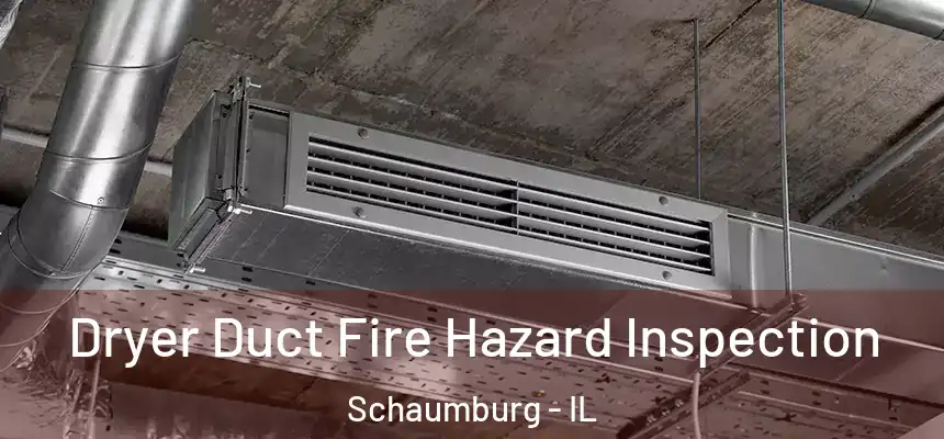  Dryer Duct Fire Hazard Inspection Schaumburg - IL