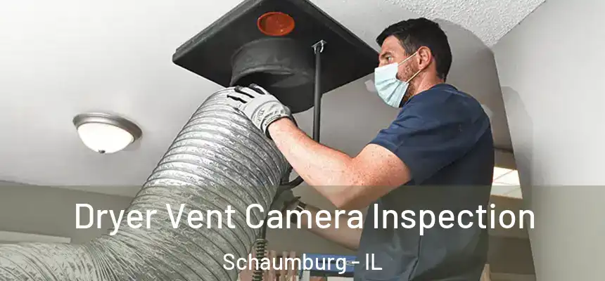  Dryer Vent Camera Inspection Schaumburg - IL