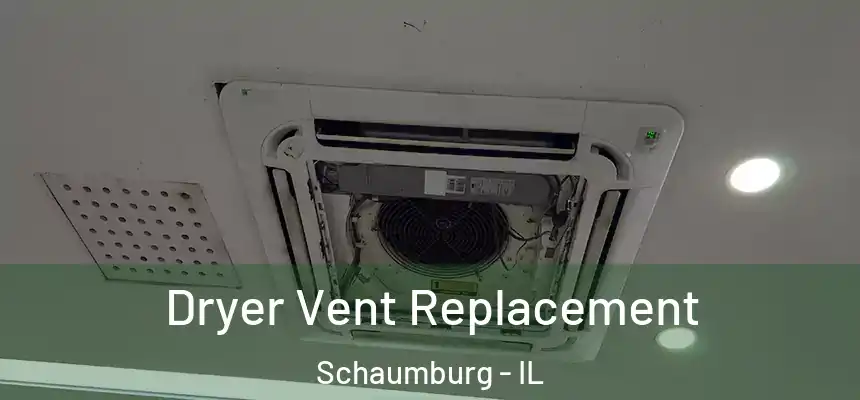 Dryer Vent Replacement Schaumburg - IL