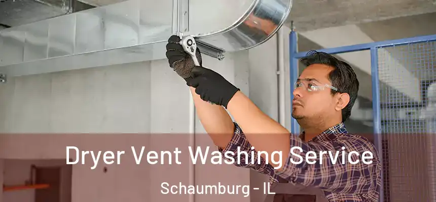  Dryer Vent Washing Service Schaumburg - IL