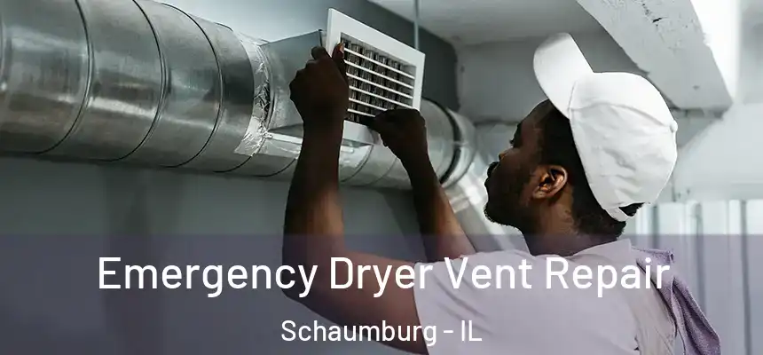  Emergency Dryer Vent Repair Schaumburg - IL