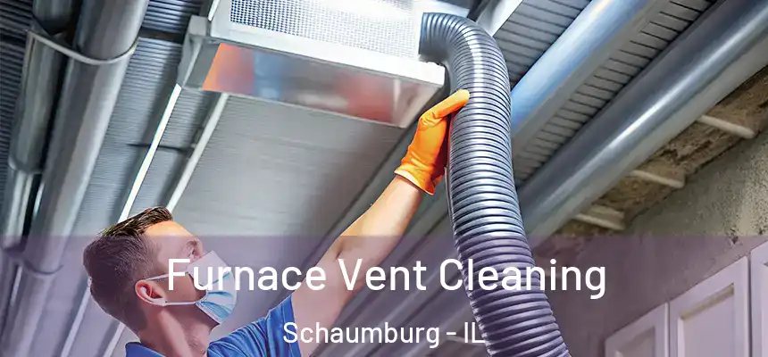  Furnace Vent Cleaning Schaumburg - IL