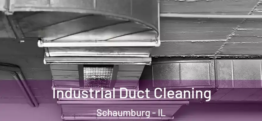 Industrial Duct Cleaning Schaumburg - IL
