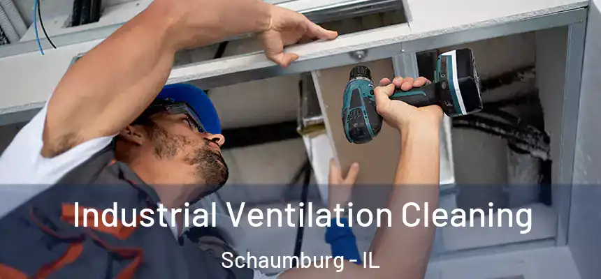 Industrial Ventilation Cleaning Schaumburg - IL