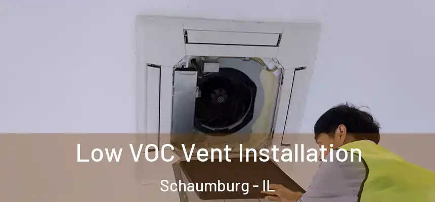  Low VOC Vent Installation Schaumburg - IL