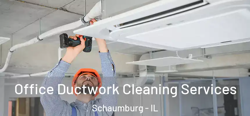  Office Ductwork Cleaning Services Schaumburg - IL