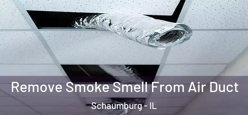  Remove Smoke Smell From Air Duct Schaumburg - IL