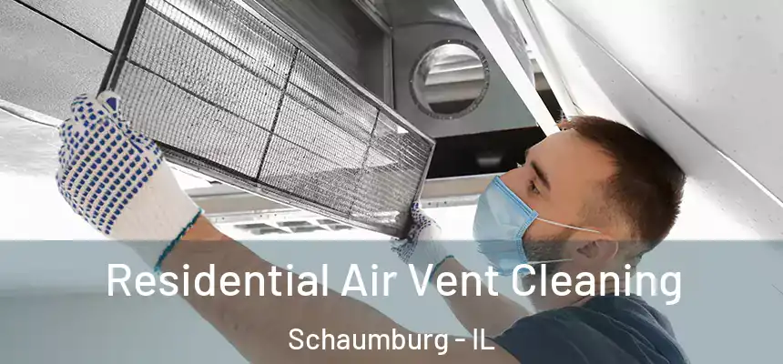 Residential Air Vent Cleaning Schaumburg - IL