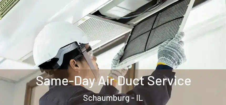  Same-Day Air Duct Service Schaumburg - IL