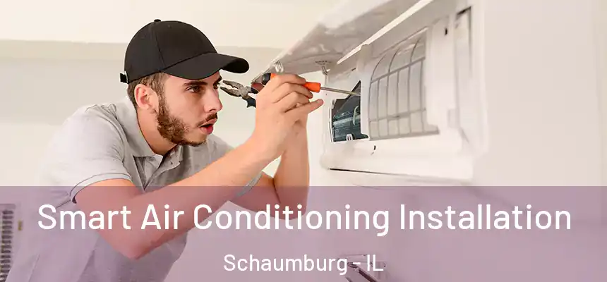  Smart Air Conditioning Installation Schaumburg - IL
