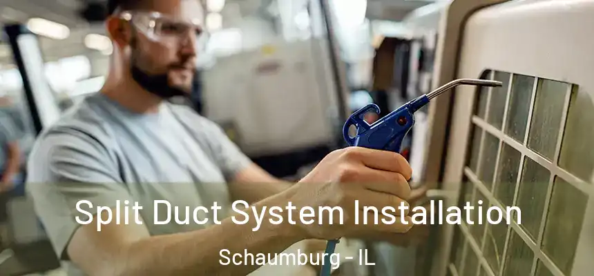 Split Duct System Installation Schaumburg - IL