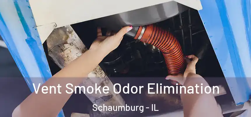  Vent Smoke Odor Elimination Schaumburg - IL