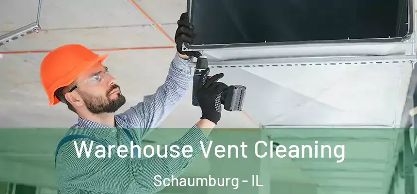  Warehouse Vent Cleaning Schaumburg - IL