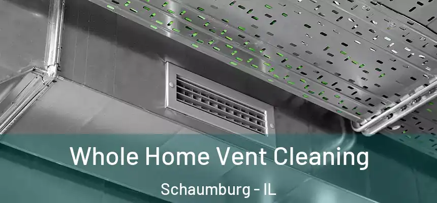  Whole Home Vent Cleaning Schaumburg - IL