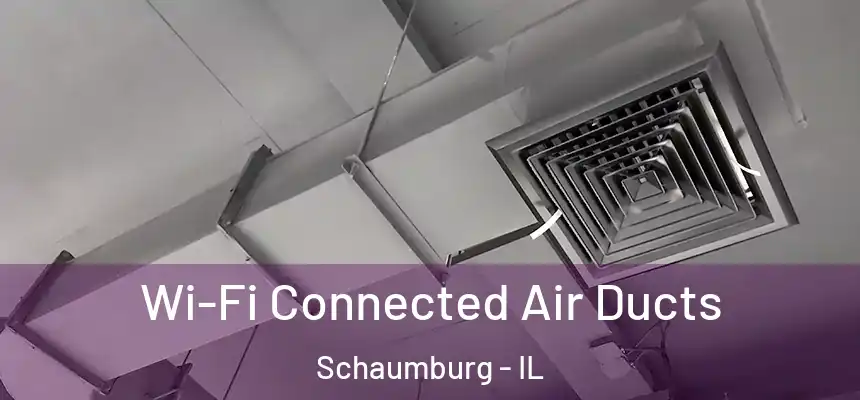  Wi-Fi Connected Air Ducts Schaumburg - IL